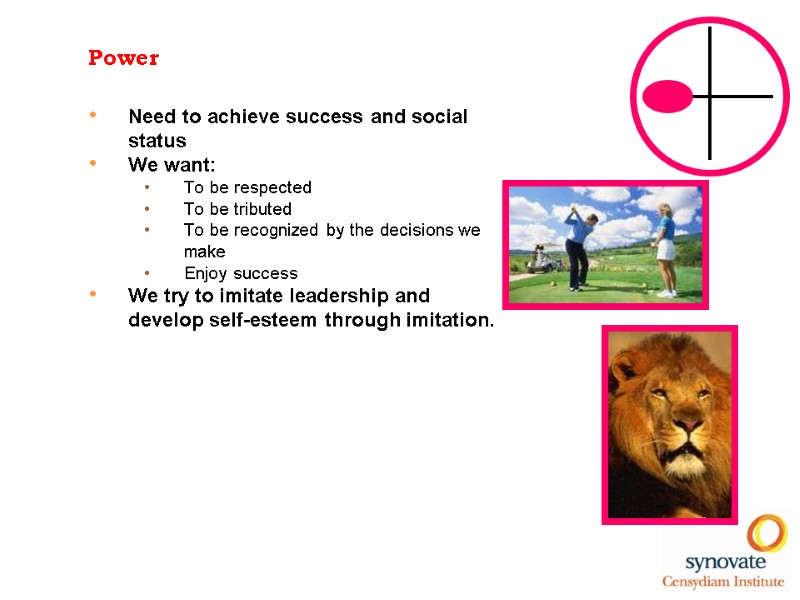 Power Need to achieve success and social status  We want:  To be